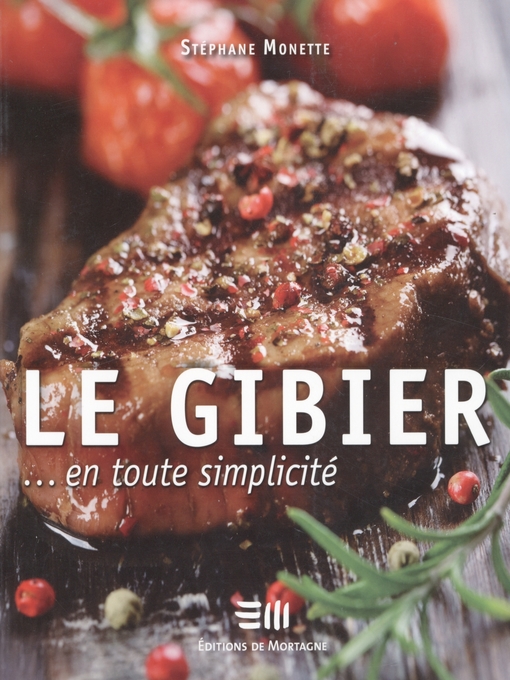 Title details for Le gibier en toute simplicité 01 by Stéphane Monette - Available